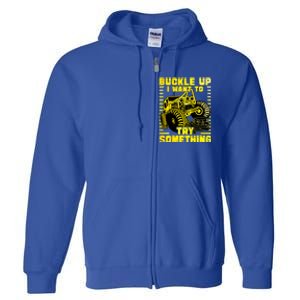 Buckle Up I Want To Try Something Monster Truck Gift Full Zip Hoodie