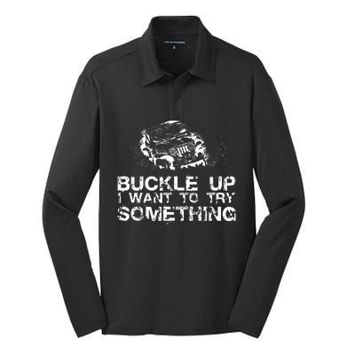 Buckle Up I Want To Try Something Offroad Silk Touch Performance Long Sleeve Polo