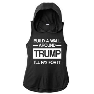 Build a Wall Around Trump I'll Pay For It Ladies PosiCharge Tri-Blend Wicking Draft Hoodie Tank