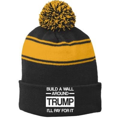 Build a Wall Around Trump I'll Pay For It Stripe Pom Pom Beanie