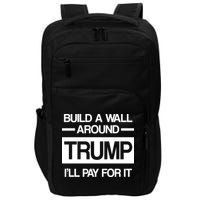 Build a Wall Around Trump I'll Pay For It Impact Tech Backpack