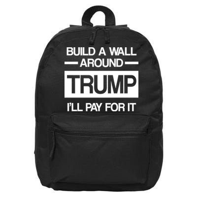 Build a Wall Around Trump I'll Pay For It 16 in Basic Backpack