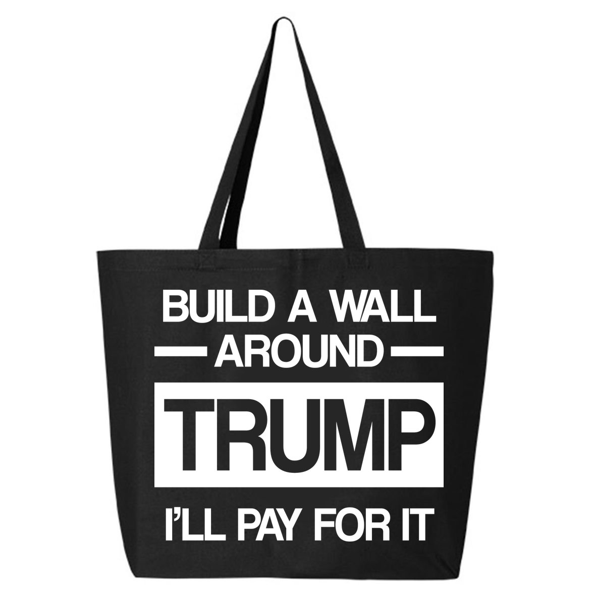Build a Wall Around Trump I'll Pay For It 25L Jumbo Tote