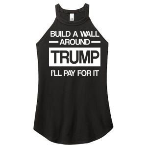 Build a Wall Around Trump I'll Pay For It Women's Perfect Tri Rocker Tank