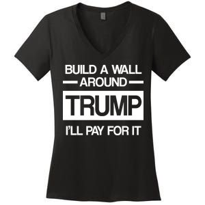 Build a Wall Around Trump I'll Pay For It Women's V-Neck T-Shirt