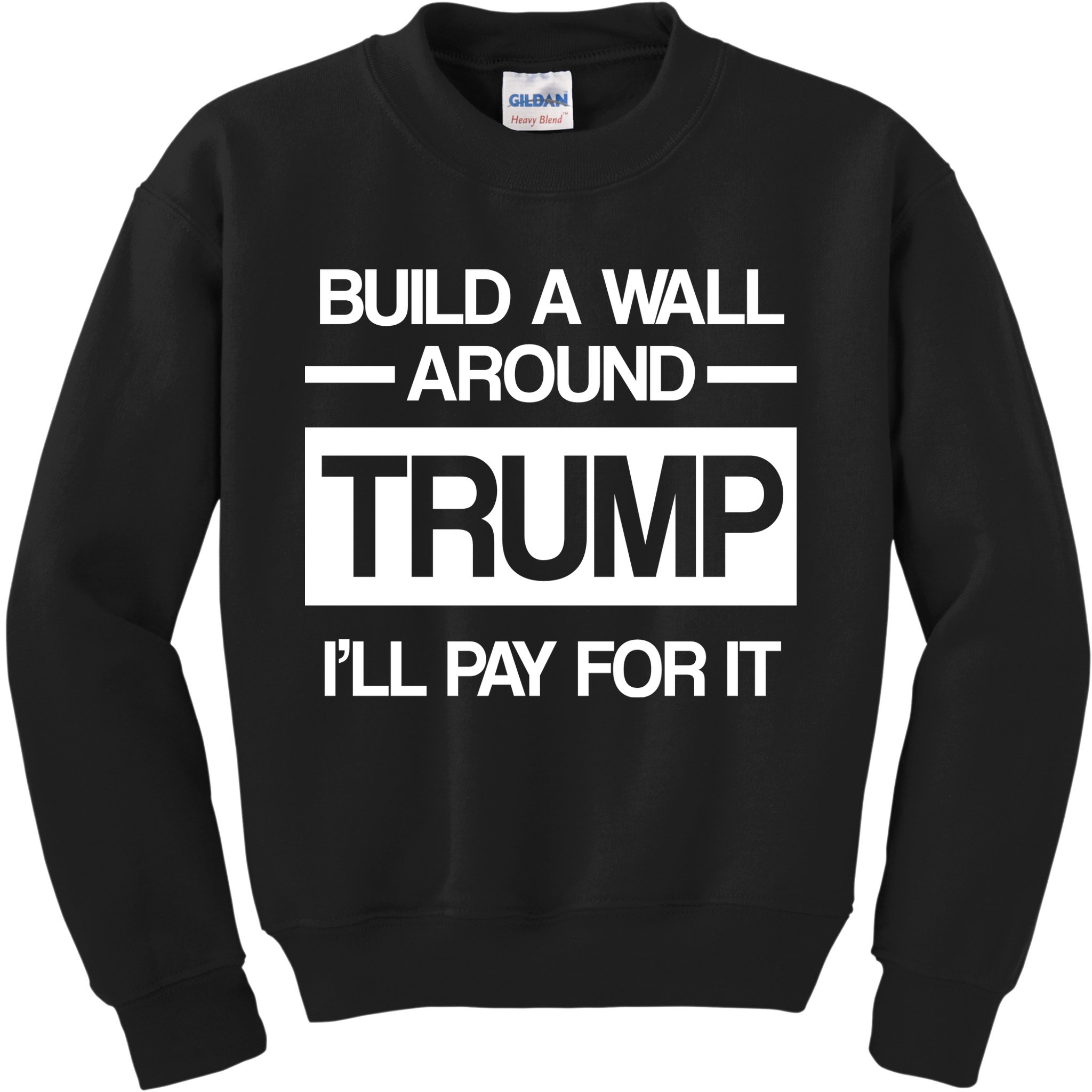 Build a Wall Around Trump I'll Pay For It Kids Sweatshirt