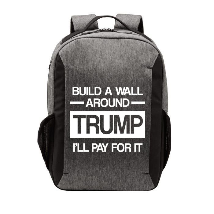 Build a Wall Around Trump I'll Pay For It Vector Backpack