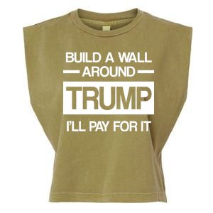 Build a Wall Around Trump I'll Pay For It Garment-Dyed Women's Muscle Tee