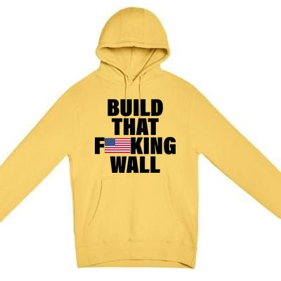 Build That F*cking Wall Premium Pullover Hoodie