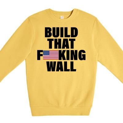 Build That F*cking Wall Premium Crewneck Sweatshirt