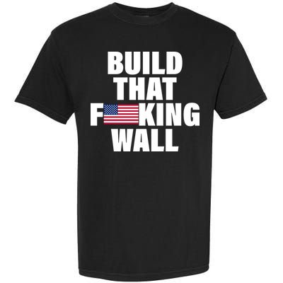 Build That F*cking Wall Garment-Dyed Heavyweight T-Shirt