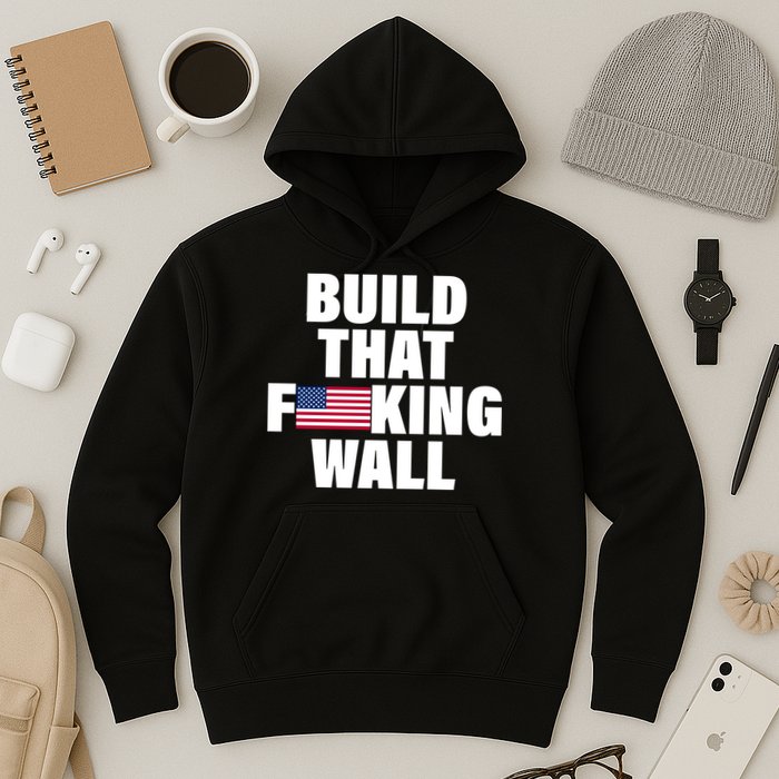 Build That F*cking Wall Hoodie