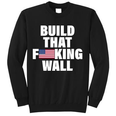 Build That F*cking Wall Sweatshirt