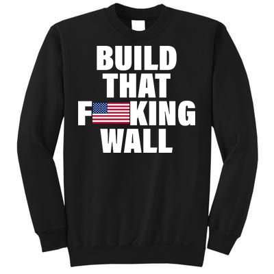 Build That F*cking Wall Sweatshirt