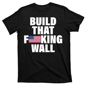 Build That F*cking Wall T-Shirt