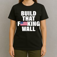 Build That F*cking Wall T-Shirt
