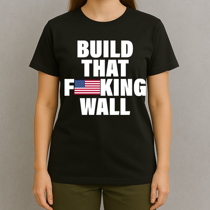 Build That F*cking Wall T-Shirt