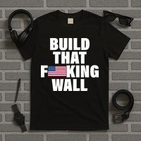 Build That F*cking Wall T-Shirt