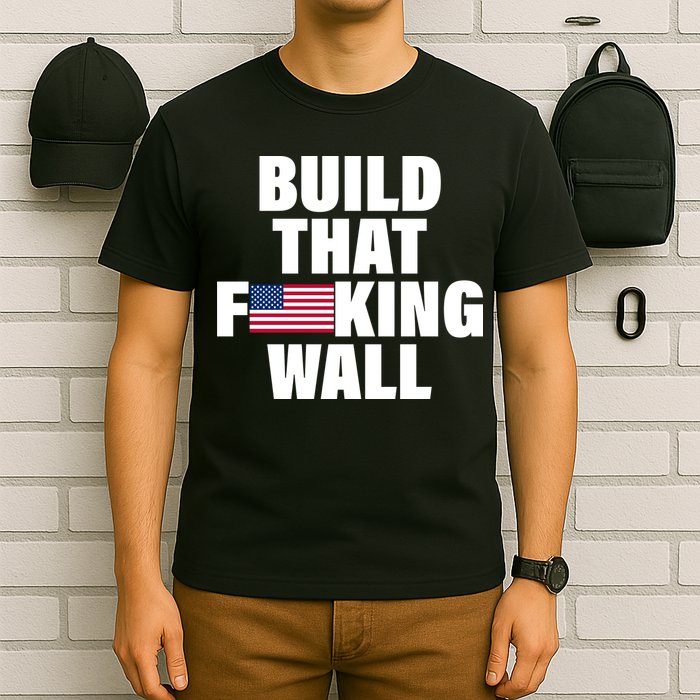 Build That F*cking Wall T-Shirt