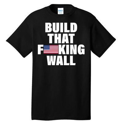 Build That F*cking Wall Tall T-Shirt