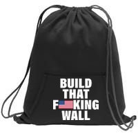 Build That F*cking Wall Sweatshirt Cinch Pack Bag