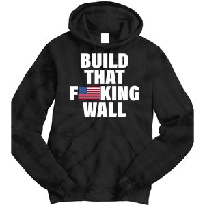 Build That F*cking Wall Tie Dye Hoodie