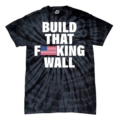 Build That F*cking Wall Tie-Dye T-Shirt