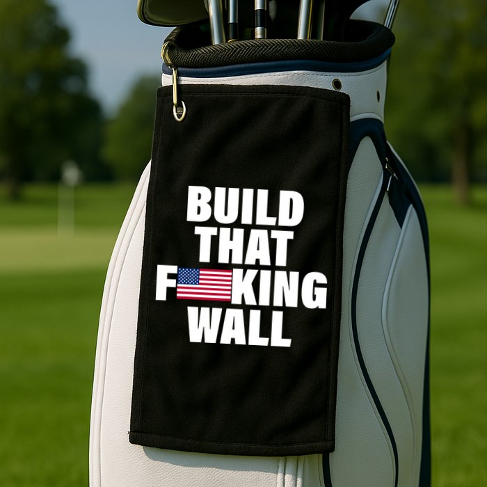 Build That F*cking Wall Golf Towel