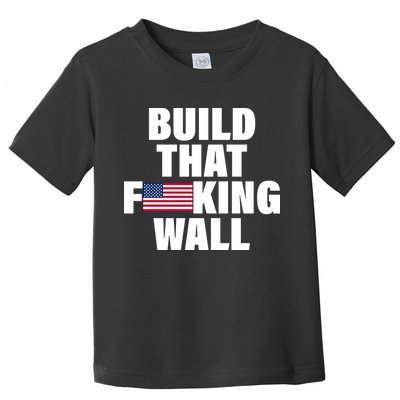 Build That F*cking Wall Toddler T-Shirt