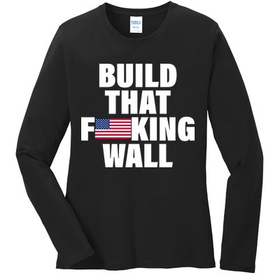 Build That F*cking Wall Ladies Long Sleeve Shirt