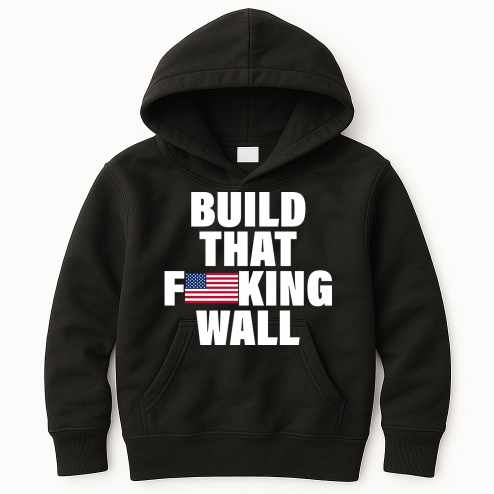 Build That F*cking Wall Kids Hoodie
