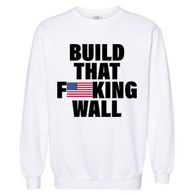 Build That F*cking Wall Garment-Dyed Sweatshirt