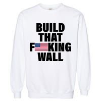 Build That F*cking Wall Garment-Dyed Sweatshirt
