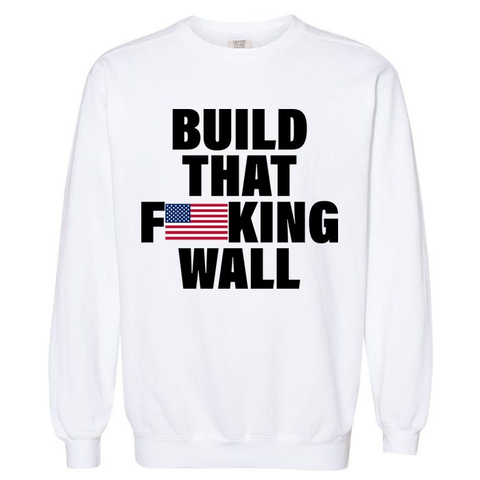 Build That F*cking Wall Garment-Dyed Sweatshirt