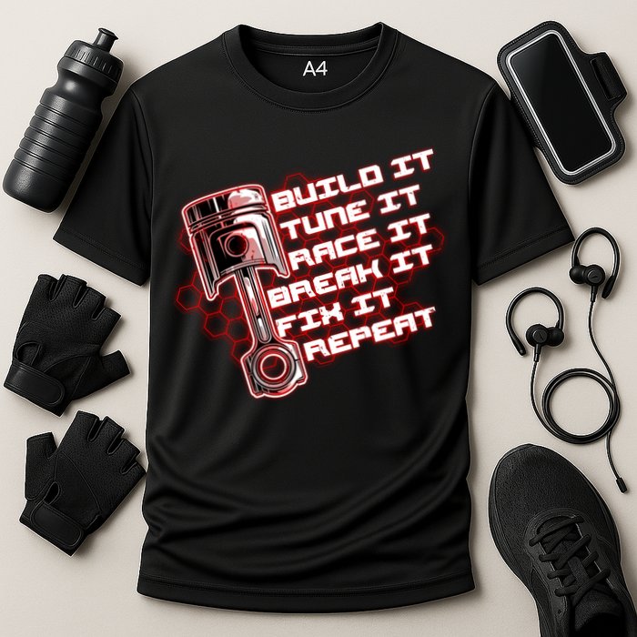 Build Tune Race Break Fix Repeat Performance Shirt