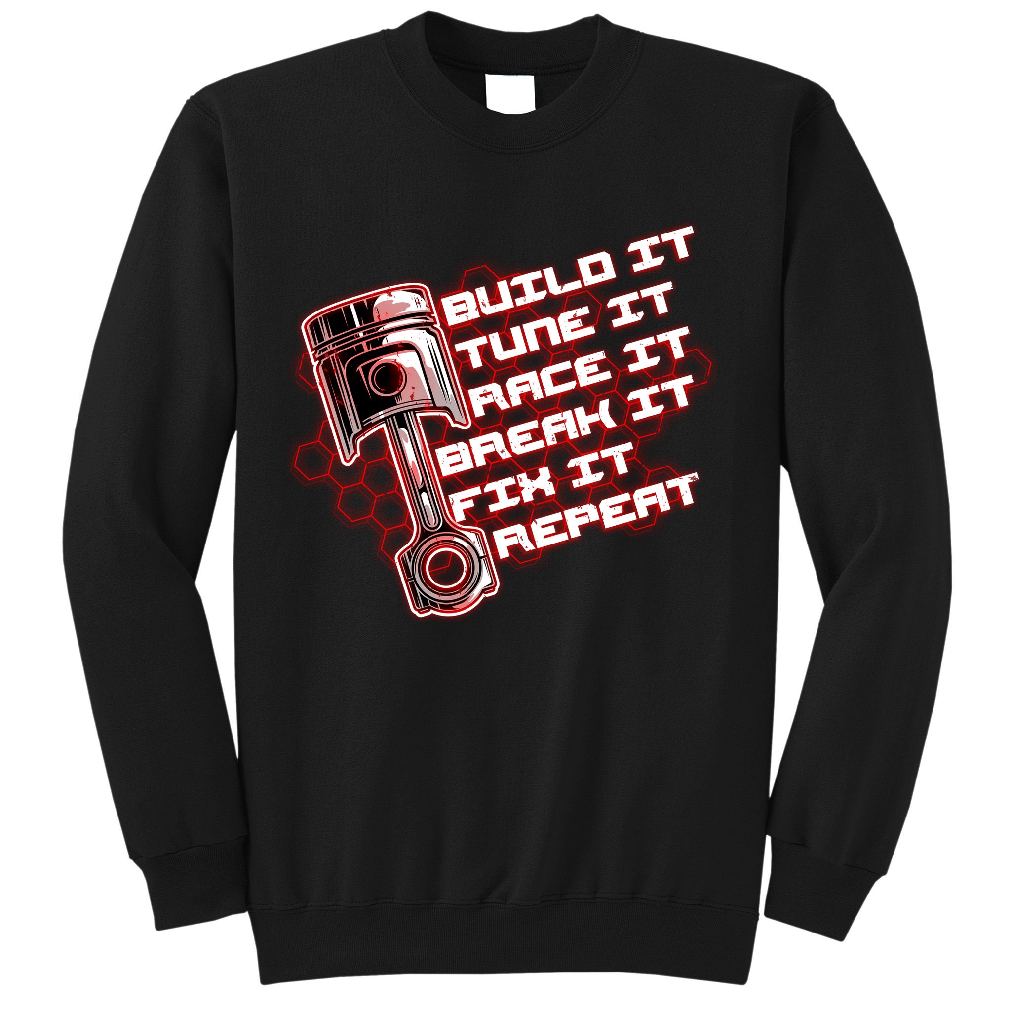 Build Tune Race Break Fix Repeat Sweatshirt