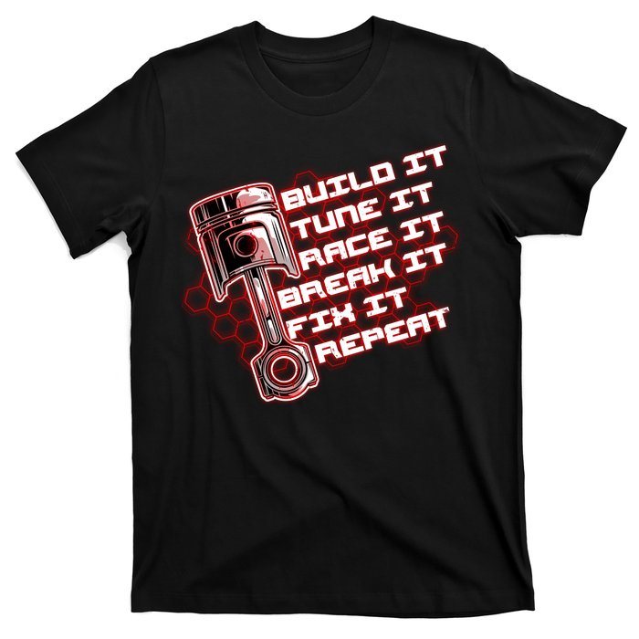 Build Tune Race Break Fix Repeat T-Shirt