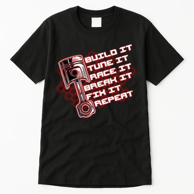 Build Tune Race Break Fix Repeat Tall T-Shirt