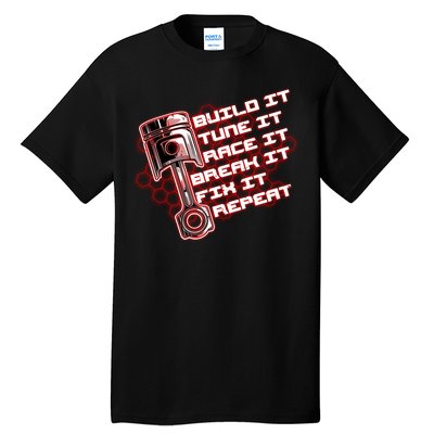 Build Tune Race Break Fix Repeat Tall T-Shirt