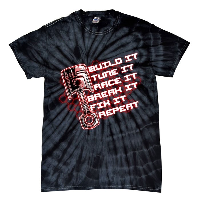 Build Tune Race Break Fix Repeat Tie-Dye T-Shirt