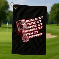 Build Tune Race Break Fix Repeat Golf Towel