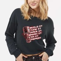 Build Tune Race Break Fix Repeat Cropped Pullover Crew