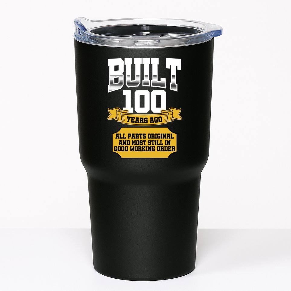 Built 100th Birthday All Original Part Tumbler