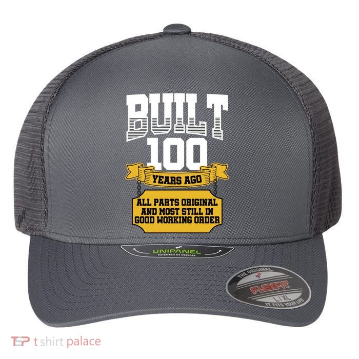 Built 100th Birthday All Original Part Flexfit Unipanel Trucker Cap