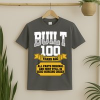 Built 100th Birthday All Original Part T-Shirt