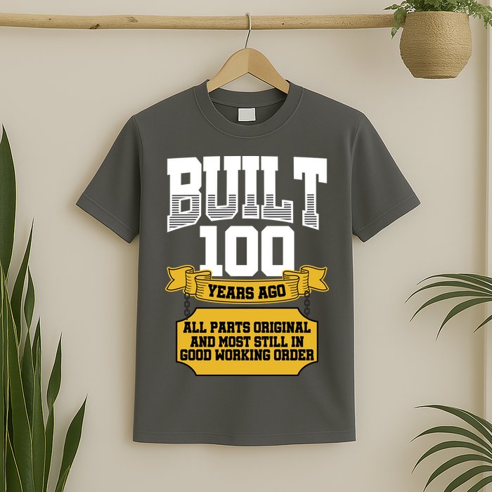 Built 100th Birthday All Original Part T-Shirt