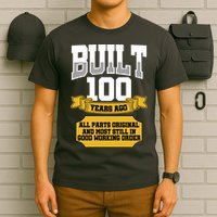 Built 100th Birthday All Original Part T-Shirt