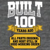 Built 100th Birthday All Original Part T-Shirt