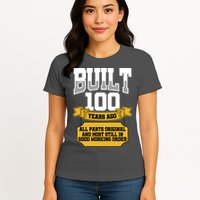 Built 100th Birthday All Original Part Womens T-Shirt