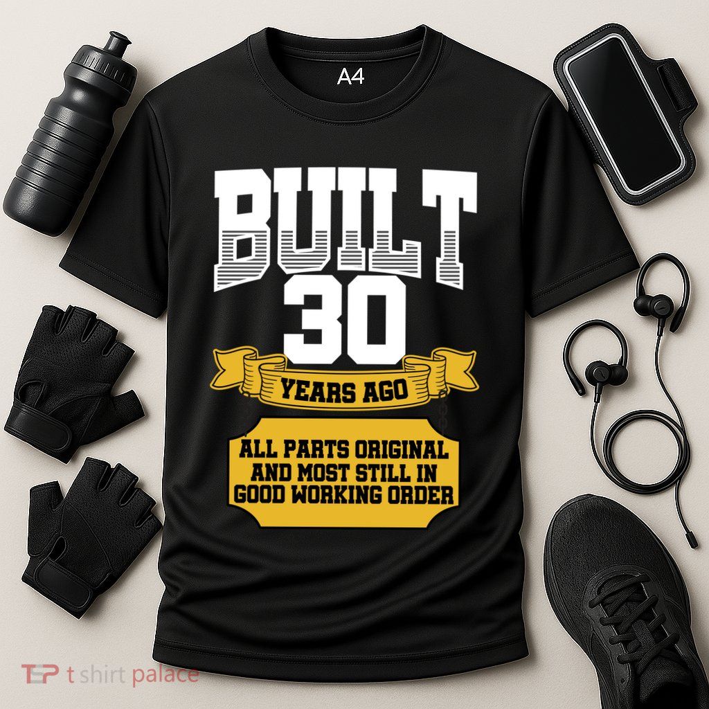 Built 30th Birthday All Original Part Performance Shirt